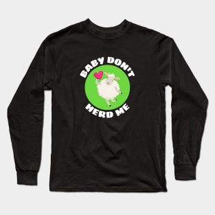 Baby Don't Herd Me | Sheep Pun Long Sleeve T-Shirt